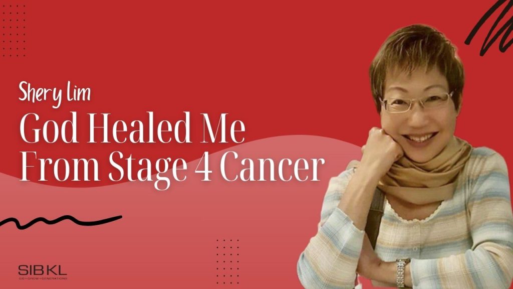 God Healed Me From Stage 4 Cancer | Shery Lim