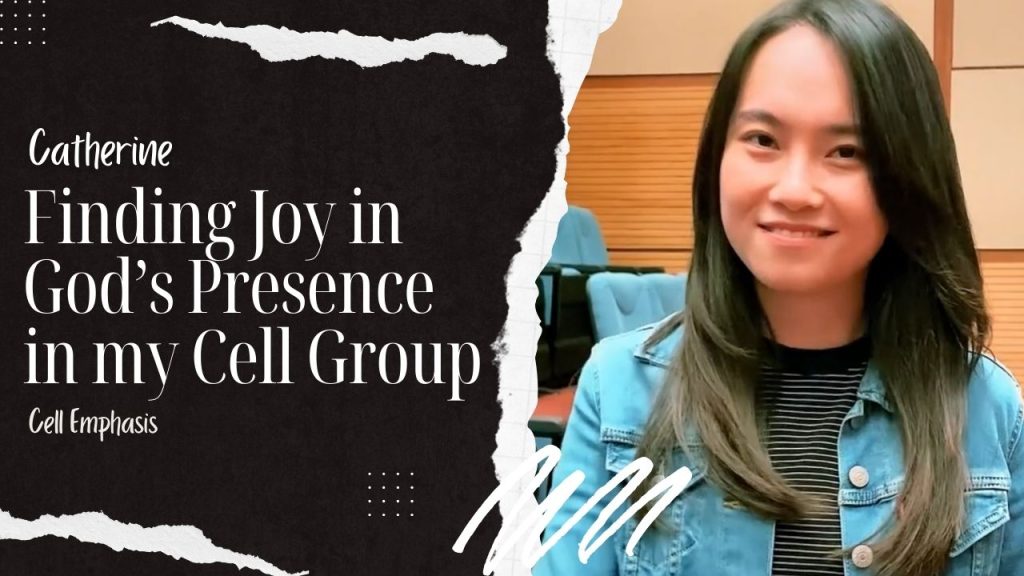 Finding Joy in God’s Presence in my Cell Group | Catherine