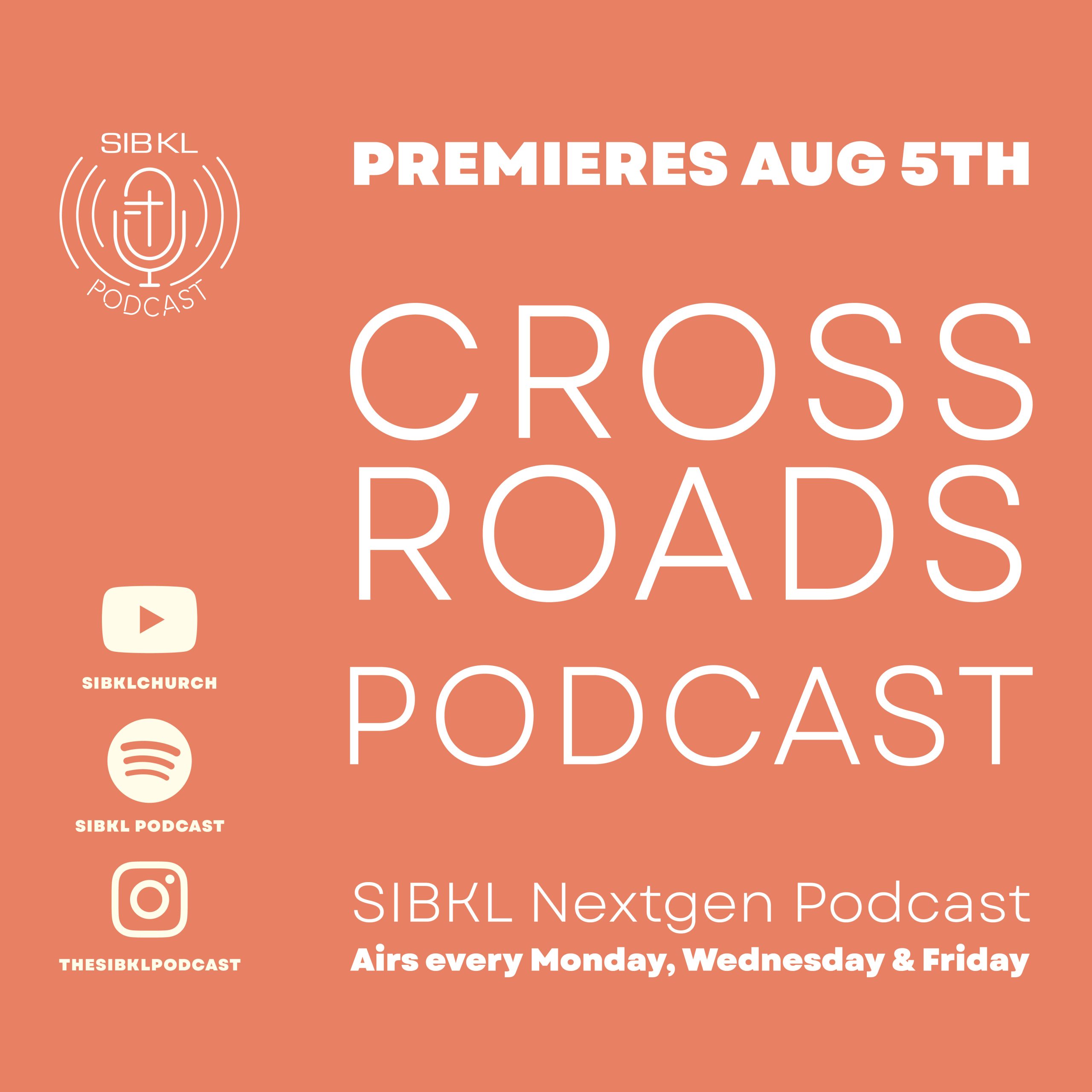 Crossroads Podcast - An SIBKL Nextgen Podcast